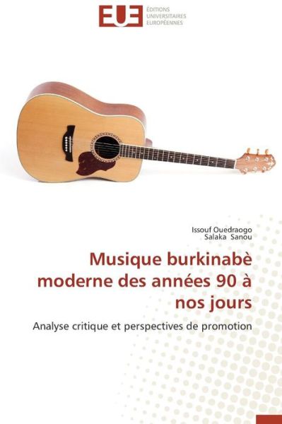 Cover for Salaka Sanou · Musique Burkinabè Moderne Des Années 90 À Nos Jours: Analyse Critique et Perspectives De Promotion (Paperback Book) [French edition] (2018)