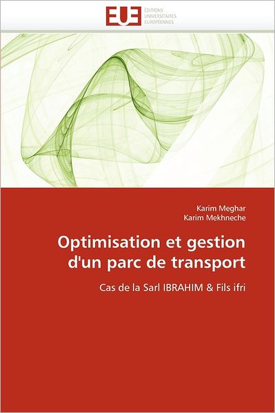 Cover for Karim Mekhneche · Optimisation et Gestion D'un Parc De Transport: Cas De La Sarl Ibrahim &amp; Fils Ifri (Paperback Book) [French edition] (2018)