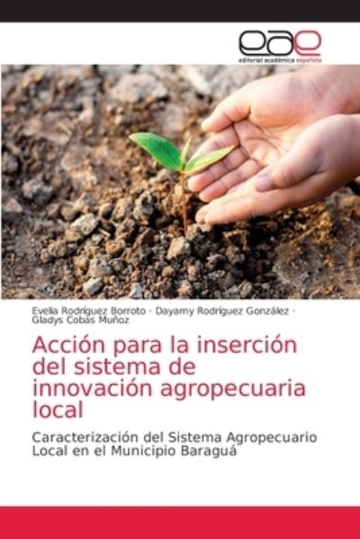 Cover for Evelia Rodriguez Borroto · Accion para la insercion del sistema de innovacion agropecuaria local (Paperback Book) (2021)