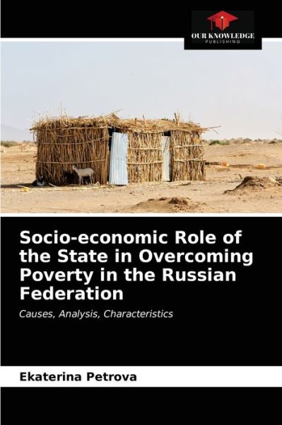 Cover for Ekaterina Petrova · Socio-economic Role of the State in Overcoming Poverty in the Russian Federation (Paperback Book) (2021)