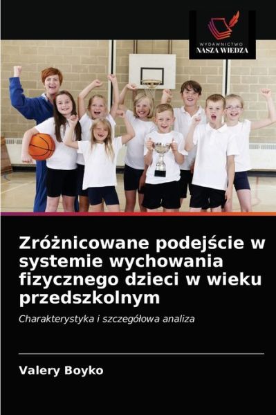 Cover for Valery Boyko · Zro?nicowane podej?cie w systemie wychowania fizycznego dzieci w wieku przedszkolnym (Paperback Book) (2021)