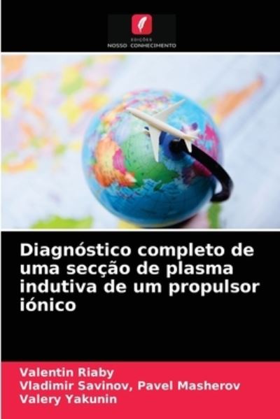 Cover for Valentin Riaby · Diagnostico completo de uma seccao de plasma indutiva de um propulsor ionico (Paperback Book) (2021)