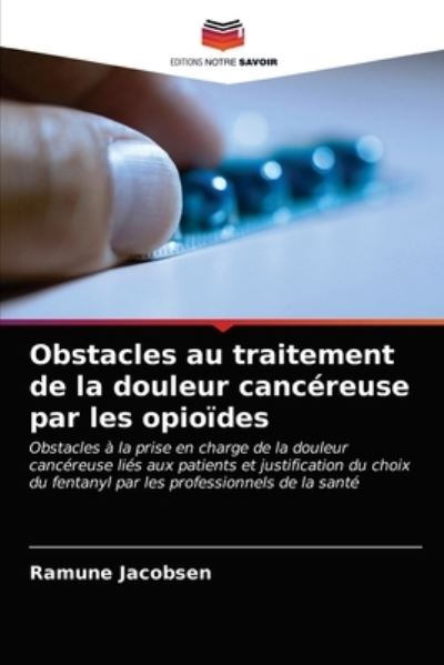 Cover for Ramune Jacobsen · Obstacles au traitement de la douleur cancereuse par les opioides (Paperback Book) (2021)