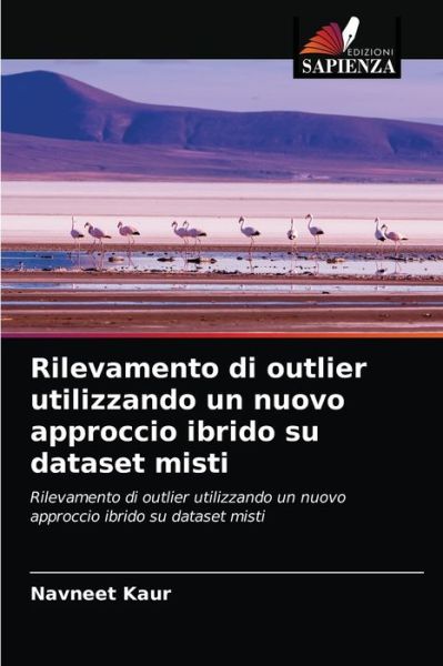 Cover for Navneet Kaur · Rilevamento di outlier utilizzando un nuovo approccio ibrido su dataset misti (Taschenbuch) (2021)