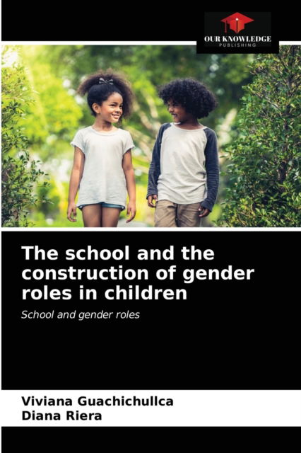 Cover for Viviana Guachichullca · The school and the construction of gender roles in children (Paperback Book) (2021)
