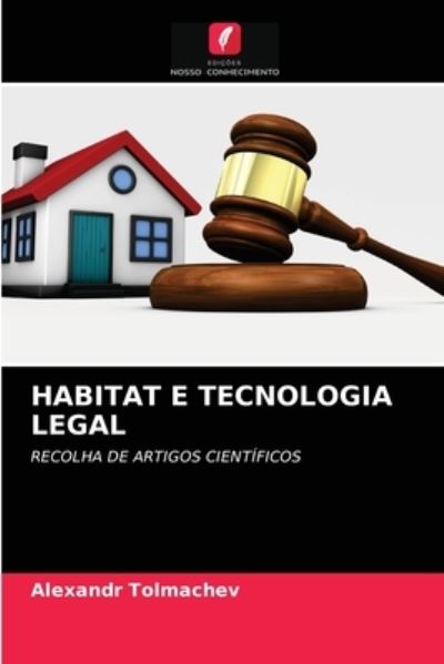 Cover for Alexandr Tolmachev · Habitat E Tecnologia Legal (Paperback Book) (2021)