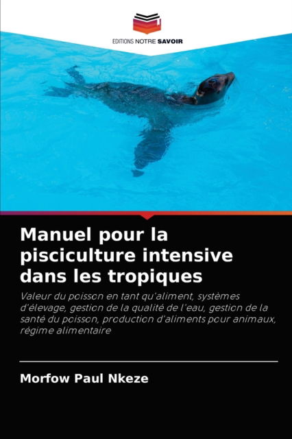 Cover for Morfow Paul Nkeze · Manuel pour la pisciculture intensive dans les tropiques (Paperback Book) (2021)