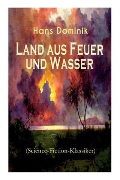 Cover for Hans Dominik · Land aus Feuer und Wasser (Science-Fiction-Klassiker) (Paperback Book) (2018)