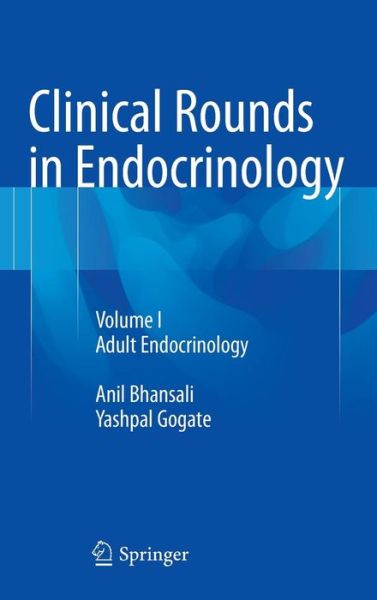 Cover for Anil Bhansali · Clinical Rounds in Endocrinology: Volume I - Adult Endocrinology (Hardcover Book) [2015 edition] (2015)