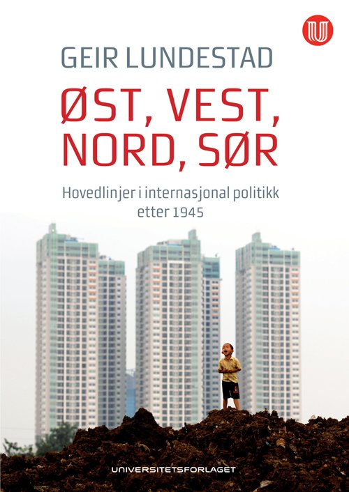 Cover for Geir Lundestad · Øst, vest, nord, sør (Bok) (2010)