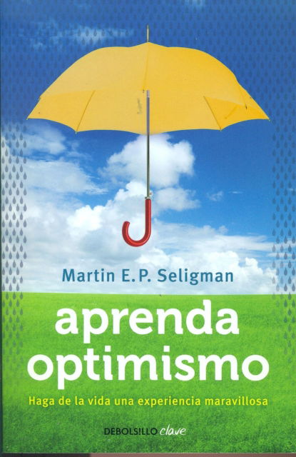 Aprenda optimismo - Martin Seligman - Books - Debolsillo - 9788499087979 - August 1, 2018