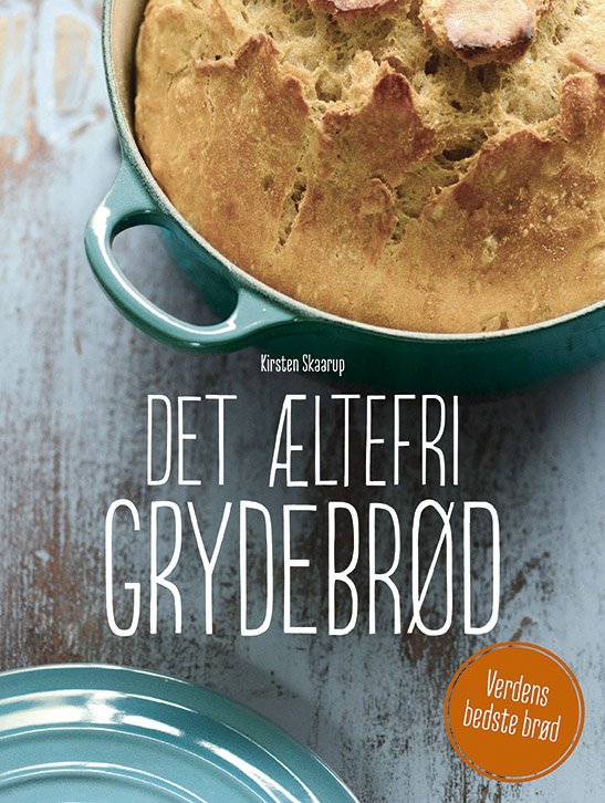 Cover for Kirsten Skaarup · Det æltefri grydebrød (Hardcover Book) [1. Painos] (2015)