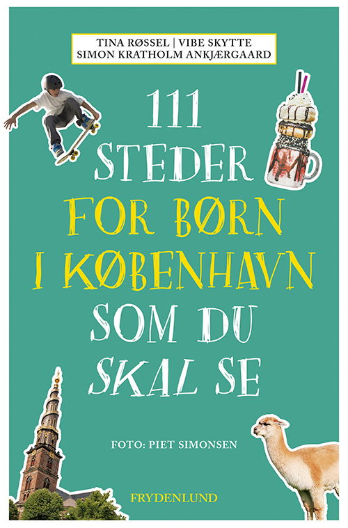 Cover for Simon Kratholm Ankjærgaard og Vibe Skytte Tina Røssel · 111 steder for børn i København som du skal se (Sewn Spine Book) [1er édition] (2019)