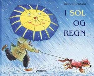 Cover for Wilfried Gebhard · I sol og regn (Bound Book) [1th edição] (2007)