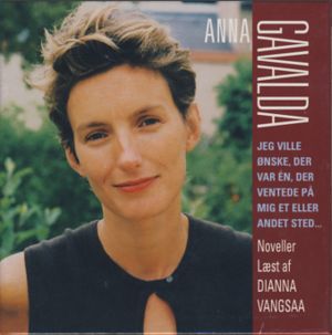 Jeg ville ønske, der var en, der ventede på mig et eller andet sted... - Anna Gavalda - Musiikki - Lindhardt og Ringhof - 9788790724979 - keskiviikko 10. marraskuuta 2004