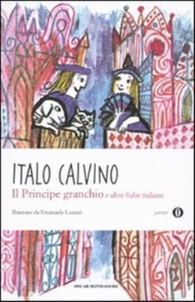 Il principe granchio e altre fiabe italiane - Italo Calvino - Bücher - Mondadori - 9788804616979 - 2. April 2012