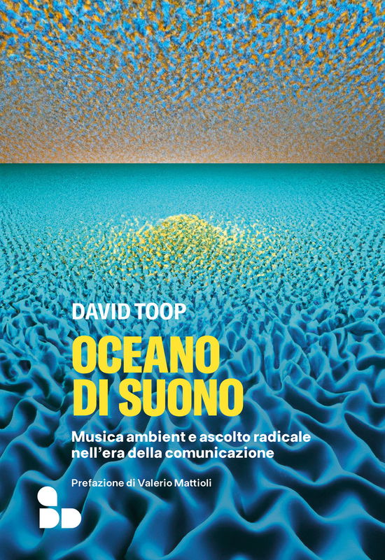 Cover for David Toop · Oceano Di Suono. Musica Ambient E Ascolto Radicale Nell'era Della Comunicazione (Book)