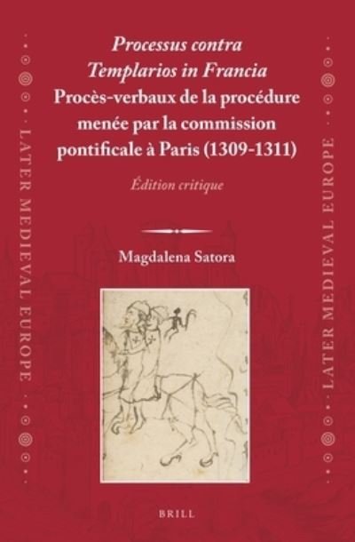 Cover for Magdalena Satora · Processus Contra Templarios in Francia. Procs-Verbaux de la Procdure Mene Par La Commission Pontificale  Paris (Gebundenes Buch) (2020)