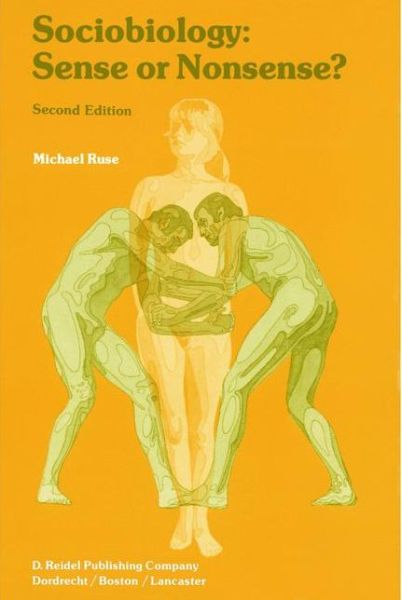 Sociobiology: Sense or Nonsense? - Episteme - M. Ruse - Kirjat - Springer - 9789027717979 - maanantai 31. joulukuuta 1984