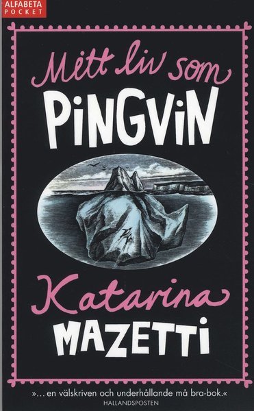 Cover for Katarina Mazetti · Mitt liv som pingvin (Paperback Book) (2009)