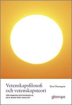 Cover for Eline Thornquist · Vetenskapsfilosofi och vetenskapsteori : - för samhällsvetenskaplig och medicinsk fakultet (Book) (2021)