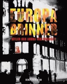 Cover for Bengt Fredrikson · Europa brinner : Hitler och andra världskriget (Inbunden Bok) (2009)