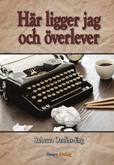 Cover for Rebecca Ozolins Eng · Här ligger jag och överlever (Bound Book) (2020)