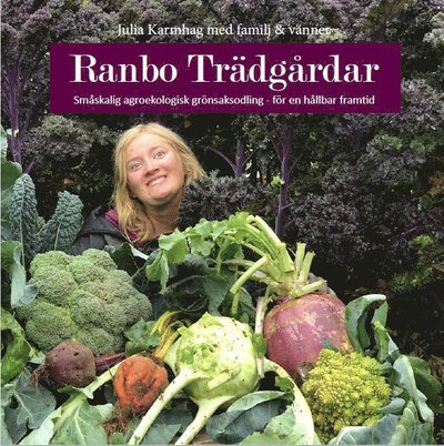 Cover for Julia Karmhag · Ranbo Trädgård : Småskalig agroekologisk odling - för hållbar framtid (Book) (2019)