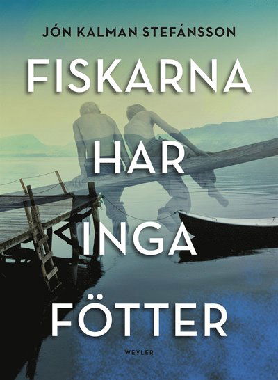 Cover for Jón Kalman Stefánsson · Fiskarna har inga fötter (ePUB) (2015)