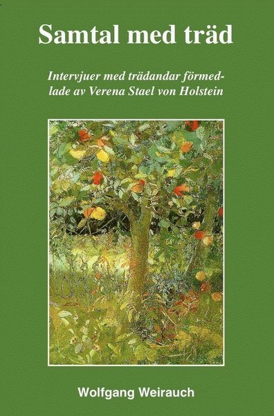 Cover for Wolfgang Weirauch · Samtal med naturandar: Samtal med träd : intervjuer med 33 trädandar (Indbundet Bog) (2014)