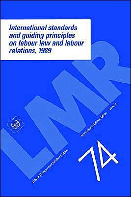 Cover for Ilo · International Standards and Guiding Principles on Labour Law and Labour Relations, 1989 (Labour-management Relations Series,) (Paperback Bog) (1992)
