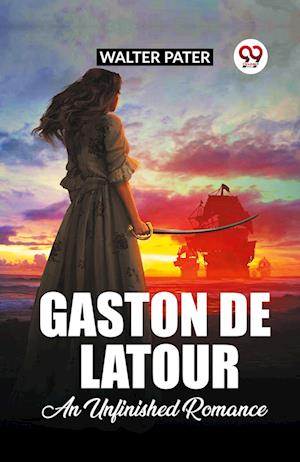 Cover for Walter Pater · Gaston De Latour An Unfinished Romance (Paperback Book) (2024)