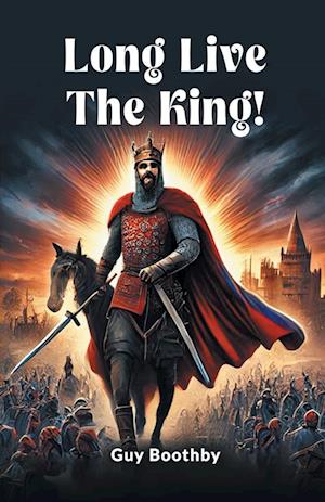 Cover for Guy Boothby · Long Live the King! (Paperback Book) (2024)