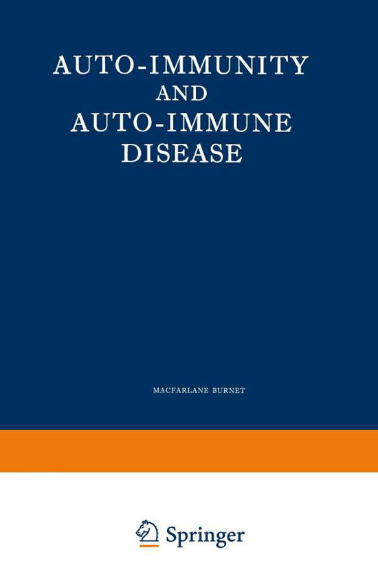 Burnet MacFarlane · Auto-Immunity and Auto-Immune Disease: A survey for physician or biologist (Pocketbok) [Softcover reprint of the original 1st ed. 1972 edition] (2012)