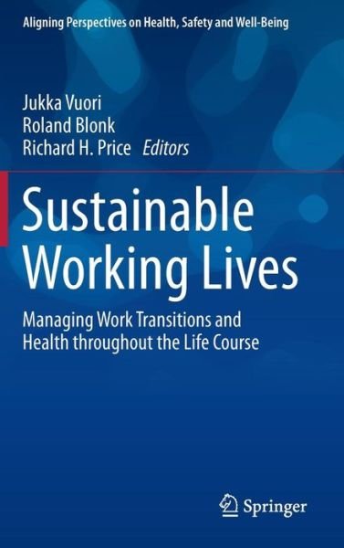 Cover for Jukka Vuori · Sustainable Working Lives: Managing Work Transitions and Health throughout the Life Course - Aligning Perspectives on Health, Safety and Well-Being (Hardcover bog) [2015 edition] (2015)
