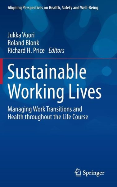 Cover for Jukka Vuori · Sustainable Working Lives: Managing Work Transitions and Health throughout the Life Course - Aligning Perspectives on Health, Safety and Well-Being (Hardcover Book) [2015 edition] (2015)