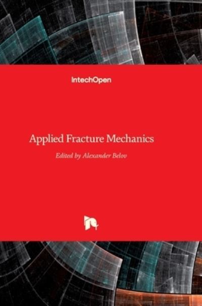 Applied Fracture Mechanics - Alexander Belov - Books - In Tech - 9789535108979 - December 12, 2012