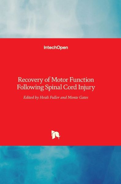 Recovery of Motor Function Following Spinal Cord Injury - Heidi Fuller - Książki - Intechopen - 9789535124979 - 17 sierpnia 2016