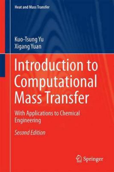 Cover for Kuo-Tsung Yu · Introduction to Computational Mass Transfer: With Applications to Chemical Engineering - Heat and Mass Transfer (Hardcover Book) [2nd ed. 2017 edition] (2016)