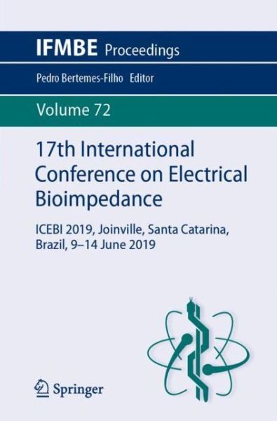 Cover for 17th International Conference on Electrical Bioimpedance: ICEBI 2019, Joinville, Santa Catarina, Brazil, 9-14 June 2019 - IFMBE Proceedings (Paperback Book) [1st ed. 2020 edition] (2020)