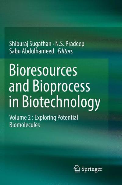 Bioresources and Bioprocess in Biotechnology: Volume 2 : Exploring Potential Biomolecules - - Books - Springer Verlag, Singapore - 9789811350979 - December 12, 2018