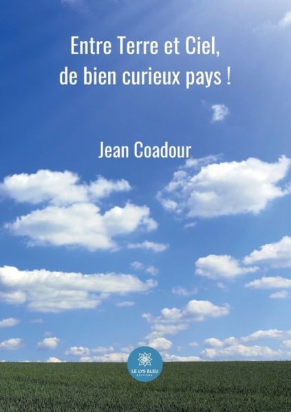 Cover for Coadour Jean · Entre Terre et Ciel, de bien curieux pays ! (Paperback Book) (2022)