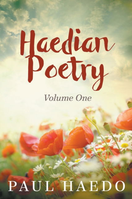 Haedian Poetry: Volume One - Standalone Poetry Anthologies - Paul Haedo - Books - Solan Publishing - 9798201443979 - February 1, 2021