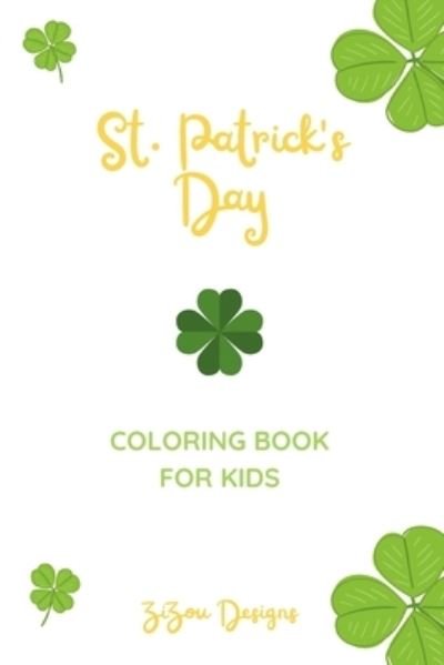 Cover for Zizou Designs · St. Patrick's Day Coloring Book For Kids: Saint Patrick's Celebration Activity Book For Boys and Girls (Taschenbuch) (2022)