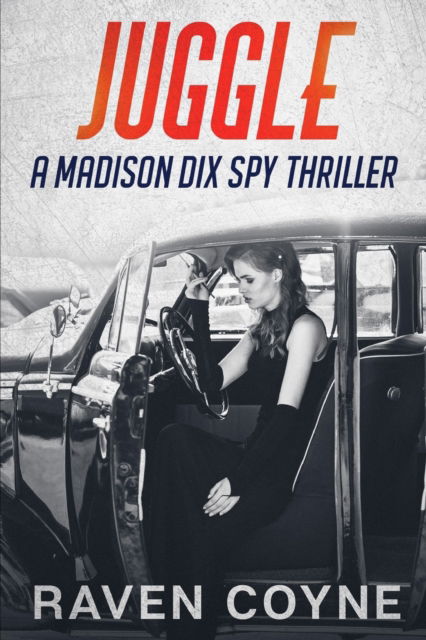 Cover for Raven Coyne · Juggle: A Madison Dix Spy Thriller - Madison Dix Spy Thriller (Paperback Book) (2022)