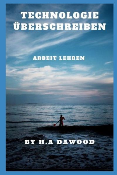 Cover for H a Dawood · Technologie uberschreiben: Arbeit lehren (Paperback Book) (2022)