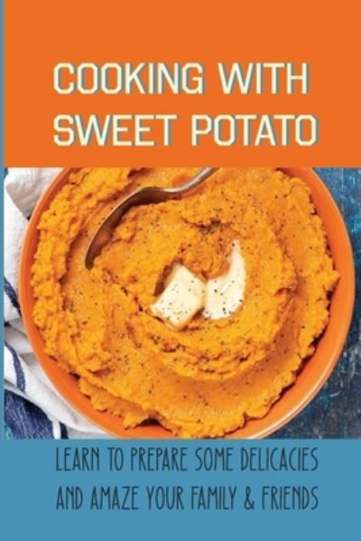 Cover for Cleo Linnecke · Cooking With Sweet Potato (Pocketbok) (2021)