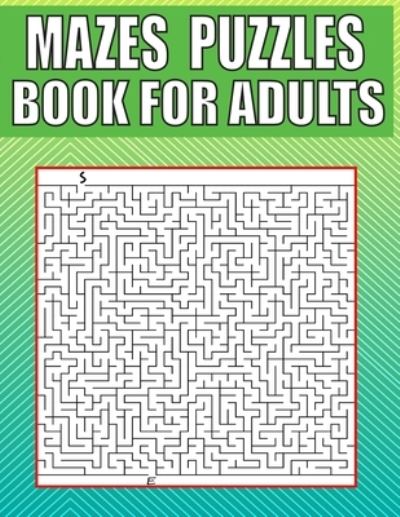 Cover for Kr Print House · Mazes Puzzles Book For Adults: 200 LARGE PRINT - Variety of Difficulty Levels - Maze Puzzle Book for Adults. (Paperback Book) (2021)