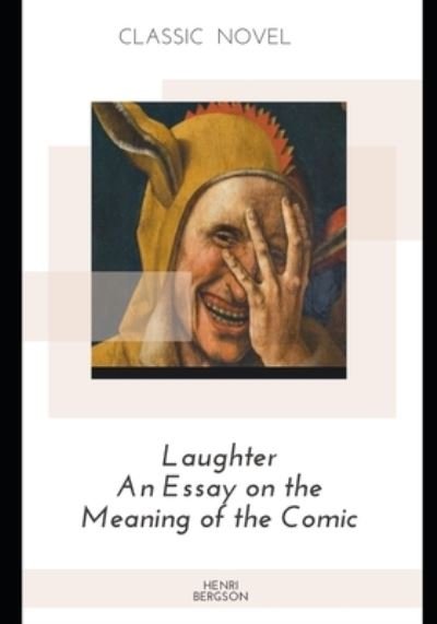 Cover for Henri Bergson · Laughter An Essay on the Meaning of the Comic (Pocketbok) (2020)