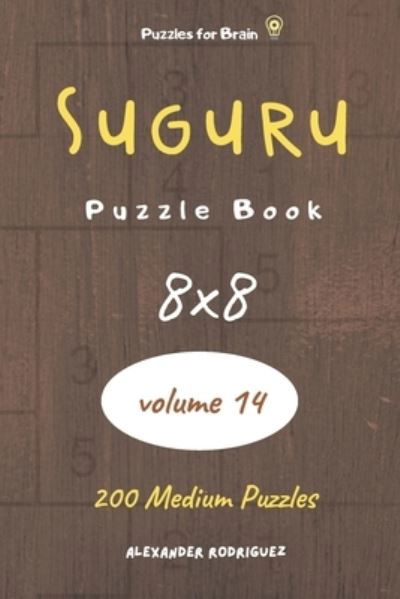 Puzzles for Brain - Suguru Puzzle Book 200 Medium Puzzles 8x8 (volume 14) - Alexander Rodriguez - Kirjat - Independently Published - 9798579944979 - perjantai 11. joulukuuta 2020